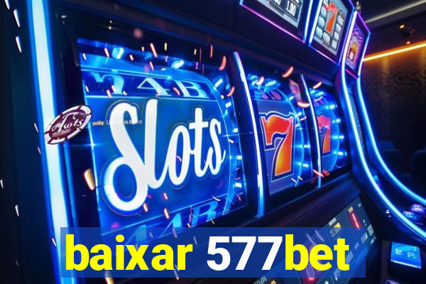 baixar 577bet